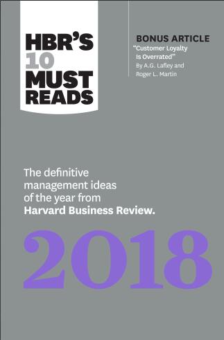 HBR’s 10 Must Reads 2018: The Definitive Management Ideas of the Year from Harvard Business Review