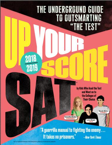 Up Your Score: SAT, 2018-2019 Edition: The Underground Guide to Outsmarting “The Test”