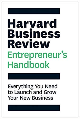 Harvard Business Review Entrepreneur’s Handbook: Everything You Need to Launch and Grow Your New Business (HBR Handbooks)