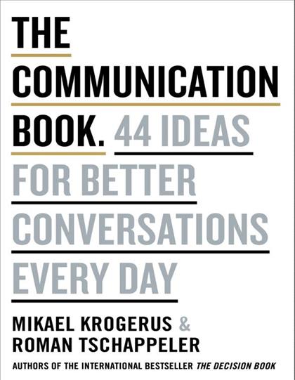 The Communication Book: 44 Ideas for Better Conversations Every Day 2018