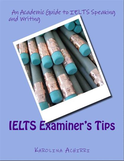 IELTS Examiner’s Tips An Academic Guide to IELTS Speaking and Writing