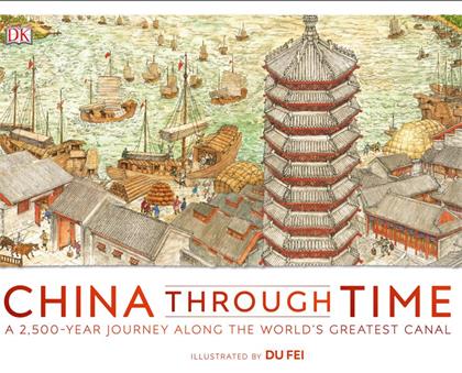 China Through Time: A 2,500 Year Journey along the World’s Greatest Canal