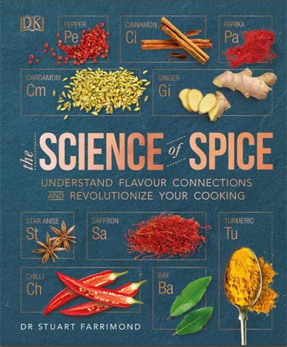 Spice: Understand the Science of Spice, Create Exciting New Blends, and Revolutionize Your Cooking