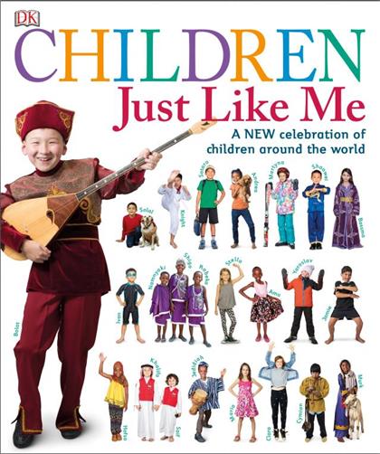 DK – Children Just Like Me：A new celebration of children around the world