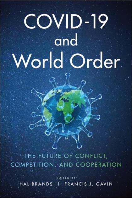 COVID-19 and World Order: The Future of Conflict, Competition, and Cooperation