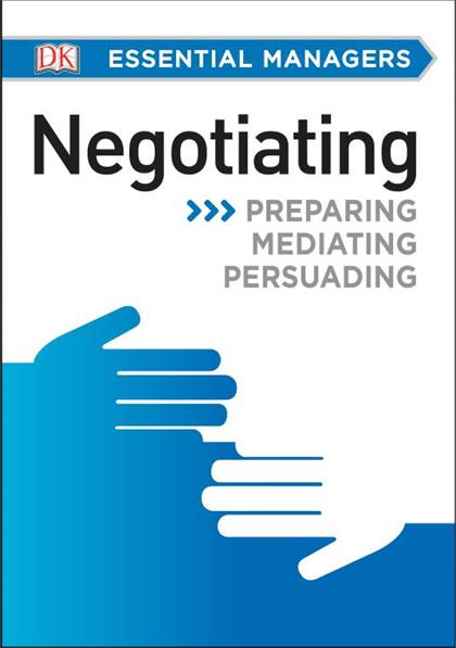 Essential Managers:Negotiating Preparing, Mediating, Persuading
