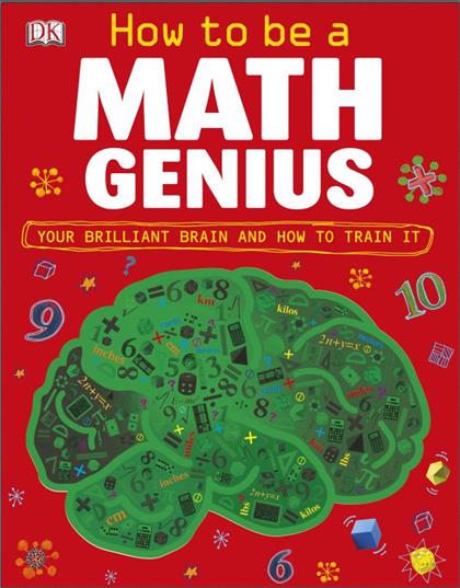 How to Be a Math Genius Your Brilliant Brain and How to Train It