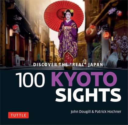100 Kyoto Sights：Discover the“Real”Japan