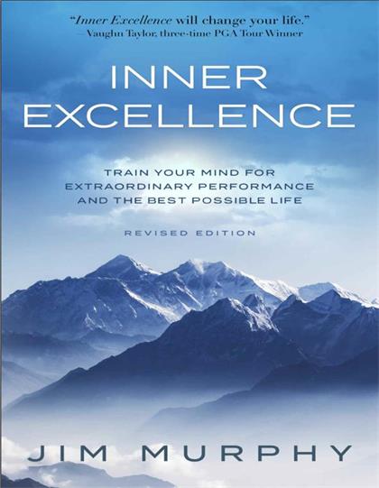 INNER EXCELLENCE Train Your Mind for Extraordinary Performance and the Best Possible life