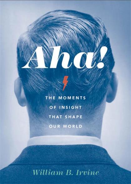 Aha!：The Moments of Insight that Shape Our World