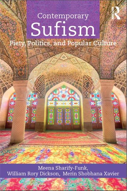 Contemporary Sufism：Piety, Politics, and Popular Culture