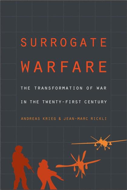 Surrogate Warfare：The Transformation of War in the Twenty-First Century