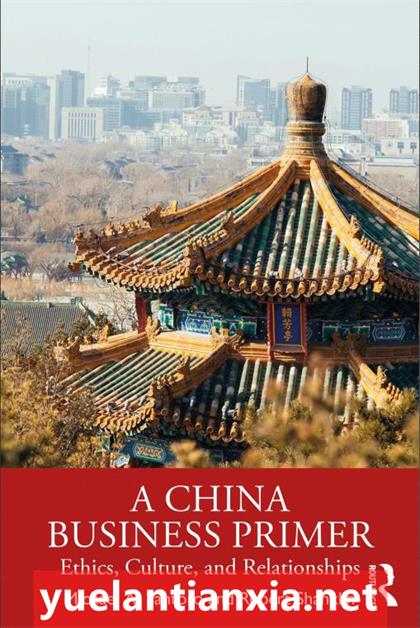 A China Business Primer：Ethics, Culture, and Relationships