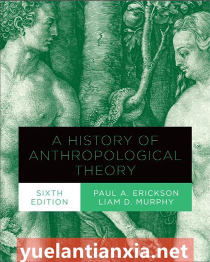 A History of Anthropological Theory, Sixth Edition