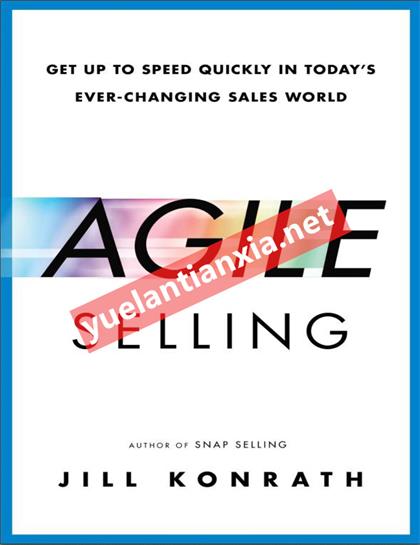Agile Selling：Get Up to Speed Quickly in Today’s Ever-Changing Sales World