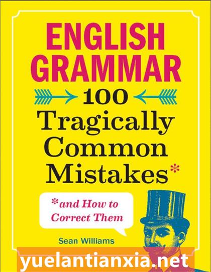 English Grammar：100 Tragically Common Mistakes (and How to Correct Them)