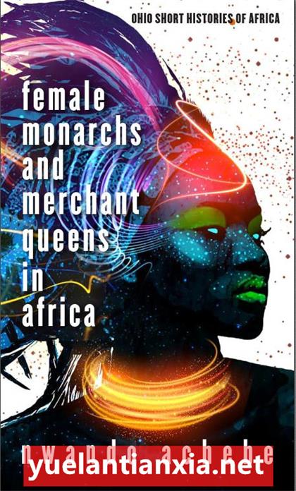 Female Monarchs and Merchant Queens in Africa (Ohio Short Histories of Africa)