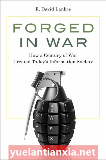 Forged in War：How a Century of War Created Today’s Information Society