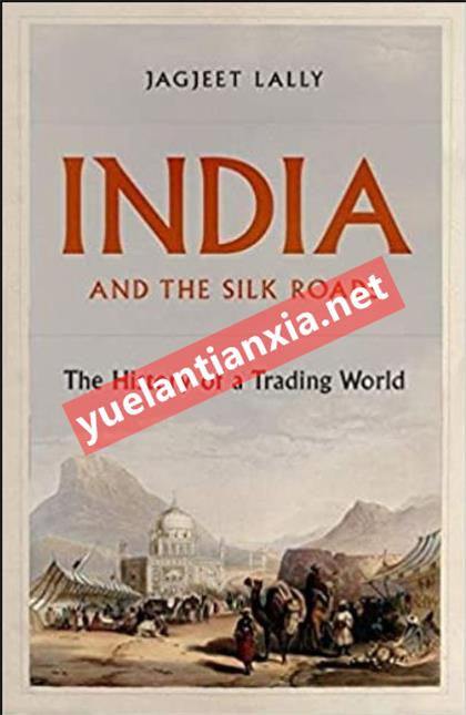 India and the Silk Roads：The History of a Trading World