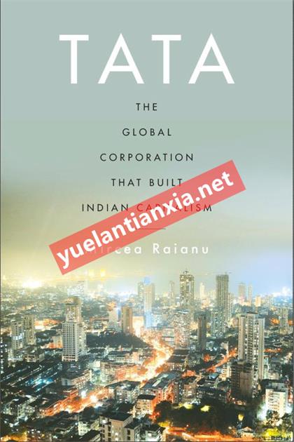 Tata：The Global Corporation That Built Indian Capitalism