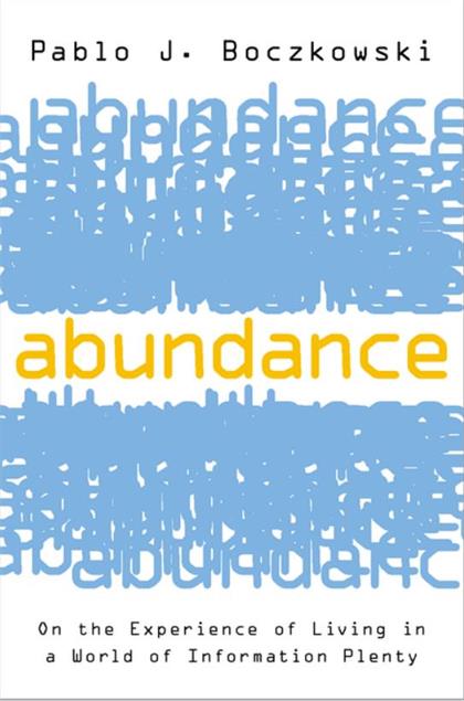 Abundance：On the Experience of Living in a World of Information Plenty