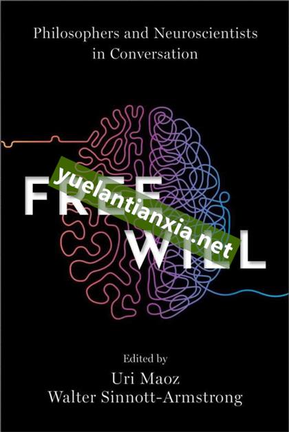 Free Will：Philosophers and Neuroscientists in Conversation