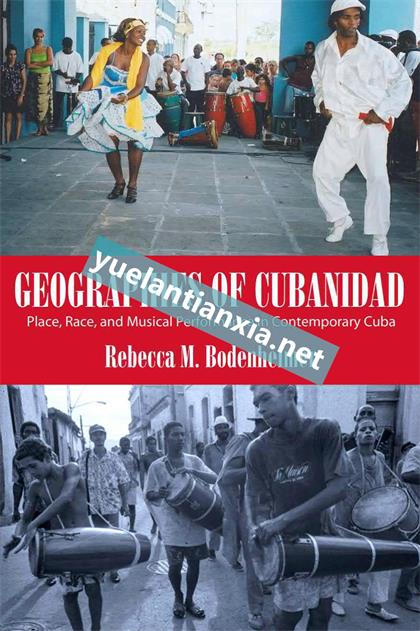Geographies of Cubanidad：Place, Race, And Musical Performance In Contemporary Cuba