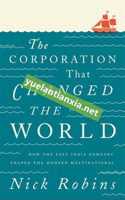 The Corporation That Changed the World：How the East India Company Shaped the Modern Multinational