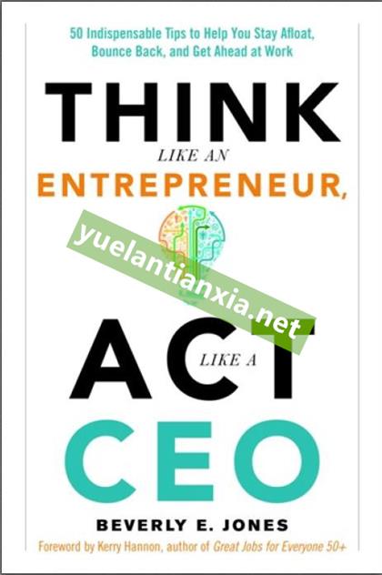 Think Like an Entrepreneur, Act Like a CEO：50 Indispensable Tips to Help You Stay Afloat, Bounce Back, and Get Ahead at Work