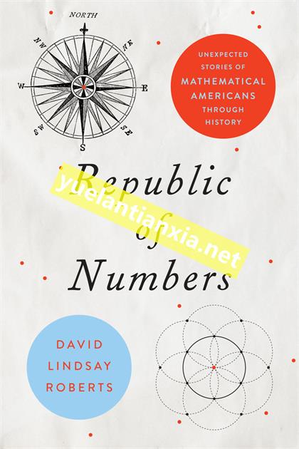Republic of Numbers：Unexpected Stories of Mathematical Americans through History