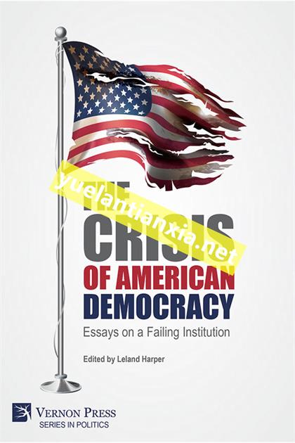 The Crisis of American Democracy：Essays on a Failing Institution