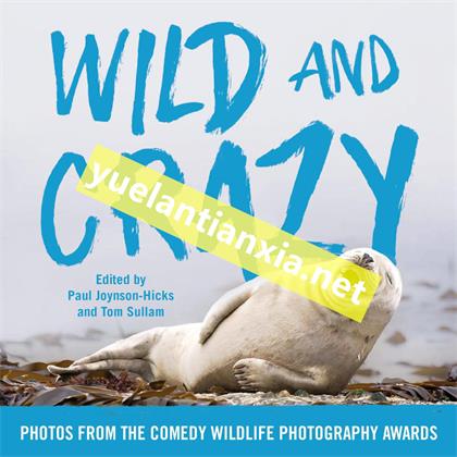 Wild and Crazy：Photos from the Comedy Wildlife Photography Awards