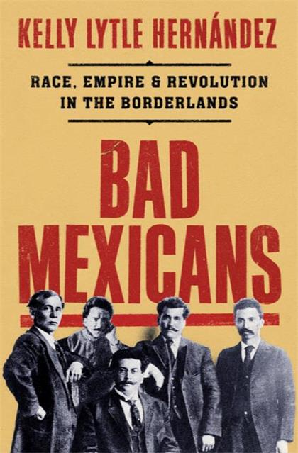 【Epub版】Bad Mexicans：Race, Empire, and Revolution in the Borderlands