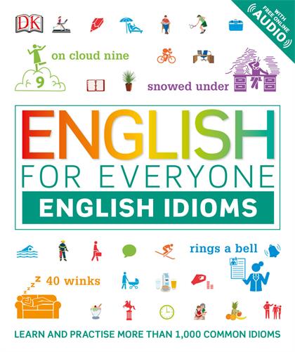 English for Everyone English Idioms An ESL Book of Over 1,000 English Phrases and Expressions