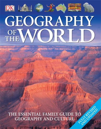 Geography of the World The Essential Family Guide to Geography and Culture