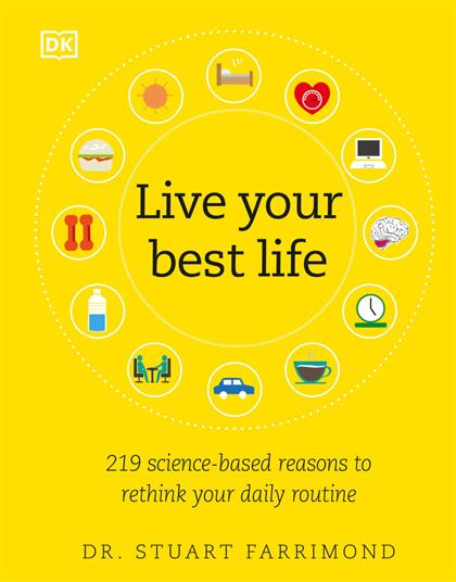 Live Your Best Life：219 Science-Based Reasons to Rethink Your Daily Routine
