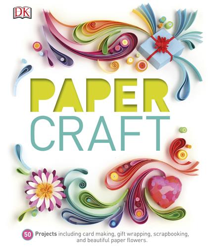 Paper Craft：50 Projects Including Card Making, Gift Wrapping, Scrapbooking, and Beautiful Pa