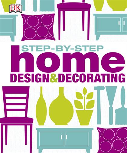 Step-by-Step Home Design and Decorating