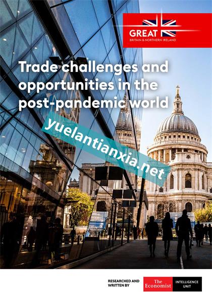 经济学人智库（EIU）：Trade challenges and opportunities in the post-pandemic world 2022