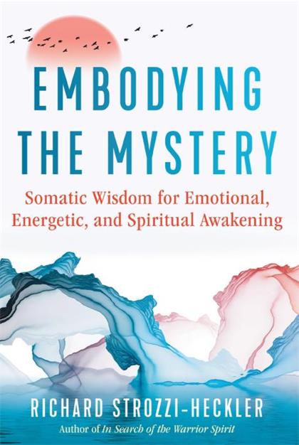 【Epub版】Embodying the Mystery：Somatic Wisdom for Emotional, Energetic, and Spiritual Awakening