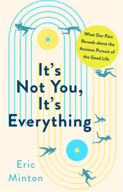 【Epub版】It’s Not You, It’s Everything：What Our Pain Reveals about the Anxious Pursuit of the Good Life