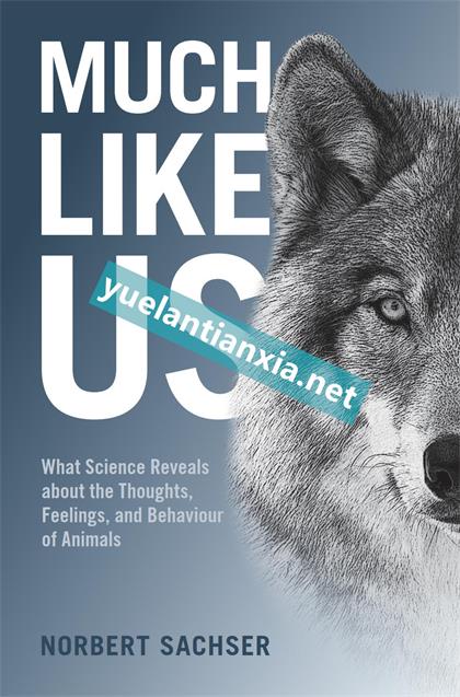 Much Like Us：What Science Reveals about the Thoughts, Feelings, and Behaviour of Animals