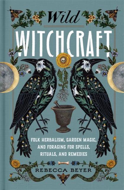 【Epub版】Wild Witchcraft：Folk Herbalism, Garden Magic, and Foraging for Spells, Rituals, and Remedies