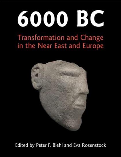 6000 BC：Transformation and Change in the Near East and Europe