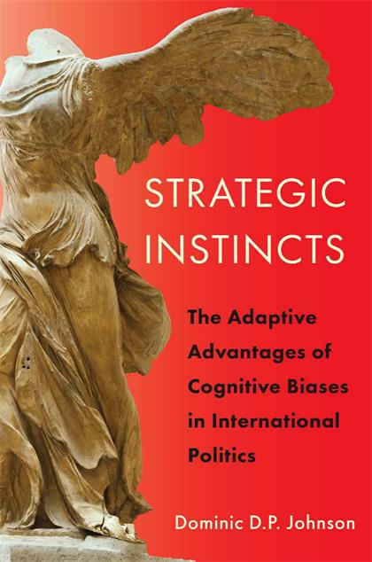 Strategic Instincts：The Adaptive Advantages of Cognitive Biases in International Politics