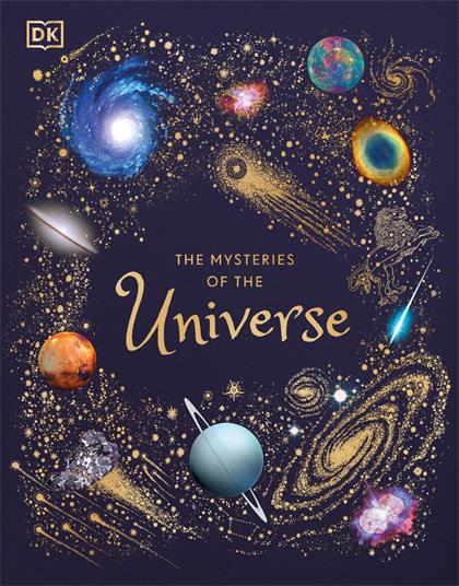 The Mysteries of the Universe：Discover the best-kept secrets of space (DK Children’s Anthologies)