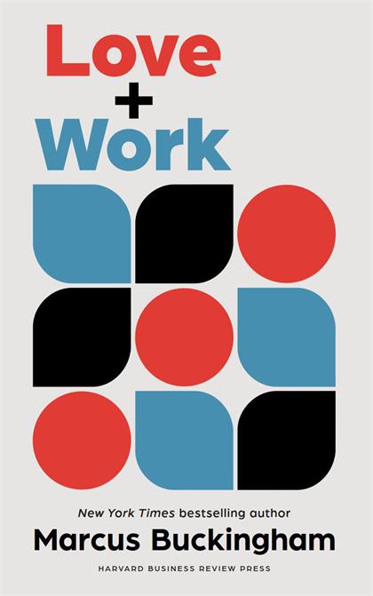 Love and Work：How to Find What You Love, Love What You Do, and Do It for the Rest of Your Life