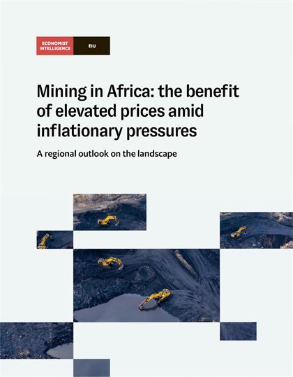 经济学人智库（EIU）：Mining in Africa the benefit of elevated prices amid inflationary pressures (2022)