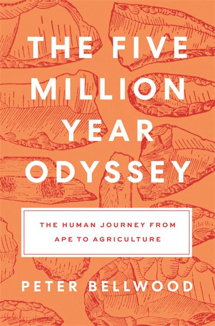 The Five-Million-Year Odyssey：The Human Journey from Ape to Agriculture