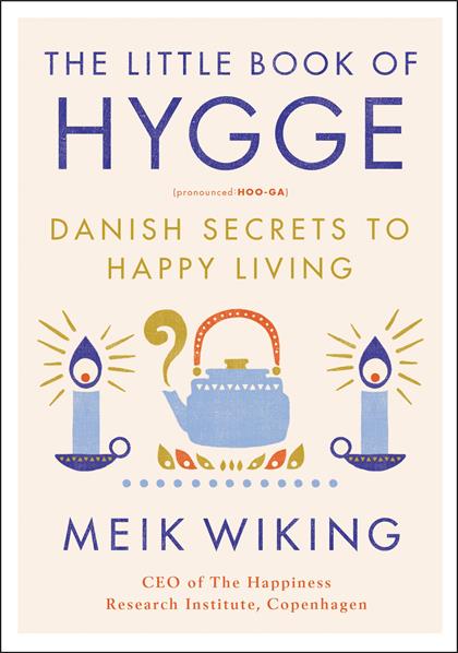 The Little Book of Hygge：Danish Secrets to Happy Living